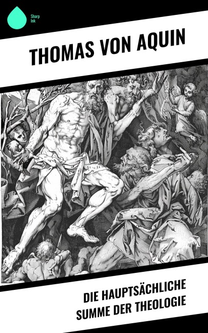 Die Hauptsächliche Summe der Theologie - Thomas von Aquin
