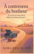 Cover-Bild zum Titel 'À contresens du bonheur' von 'Nora Deschamps'