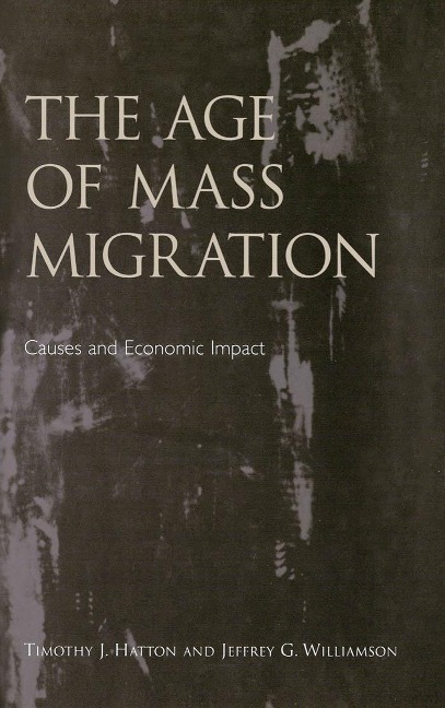 The Age of Mass Migration - Timothy J. Hatton, Jeffrey G. Williamson