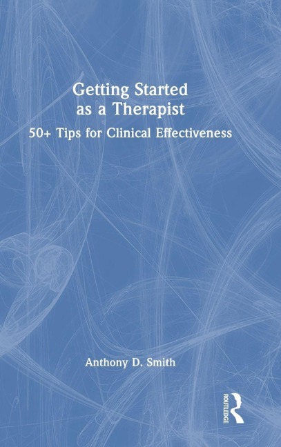 Getting Started as a Therapist - Anthony D. Smith