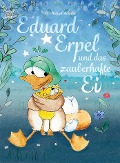 Eduard Erpel und das zauberhafte Ei - Michael Hilscher