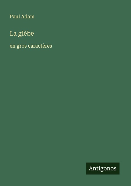 La glèbe - Paul Adam