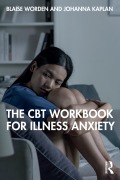 Cover-Bild zum Titel 'The CBT Workbook for Illness Anxiety' von 'Blaise Worden, Johanna Kaplan'