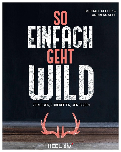So einfach geht Wild - Keller, Andreas Seel