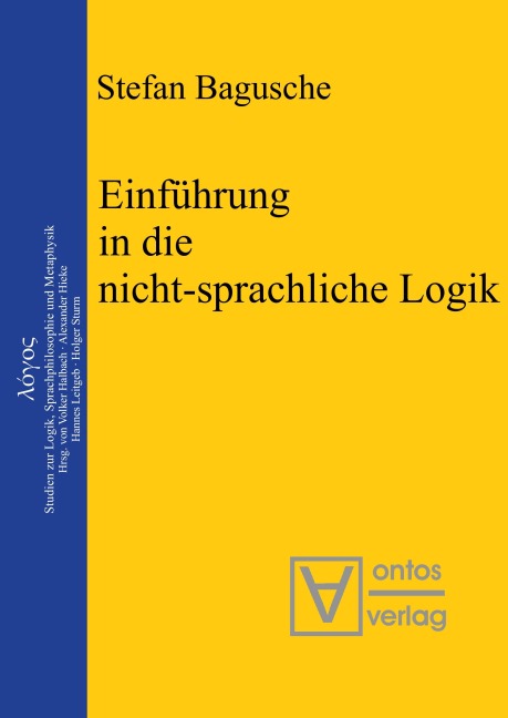 Einführung in die nicht-sprachliche Logik - Stefan Bagusche
