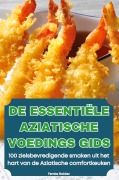 DE ESSENTIËLE AZIATISCHE VOEDINGS GIDS - Femke Bakker