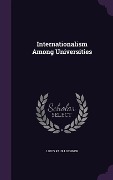 Internationalism Among Universities - Louis Paul Lochner