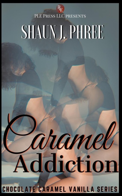 Caramel Addiction - Shaun J. Phree