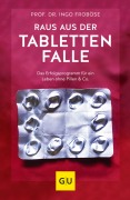 Cover-Bild zum Titel 'Raus aus der Tablettenfalle!' von 'Ingo Froböse'