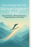 Cover-Bild zum Titel 'Das perfekte Buch für Skispringen-Fans' von 'Liam Klein'