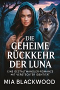Cover-Bild zum Titel 'Die Geheime Rückkehr der Luna' von 'Mia Blackwood'