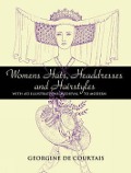 Cover-Bild zum Titel 'Women's Hats, Headdresses and Hairstyles' von 'Georgine De Courtais'