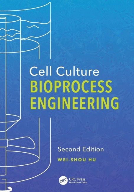 Cell Culture Bioprocess Engineering, Second Edition - Wei-Shou Hu
