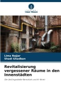 Cover-Bild zum Titel 'Revitalisierung vergessener Räume in den Innenstädten' von 'Lima Najjar, Shadi Ghadban'