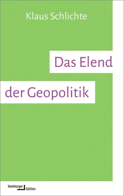 Das Elend der Geopolitik - Klaus Schlichte