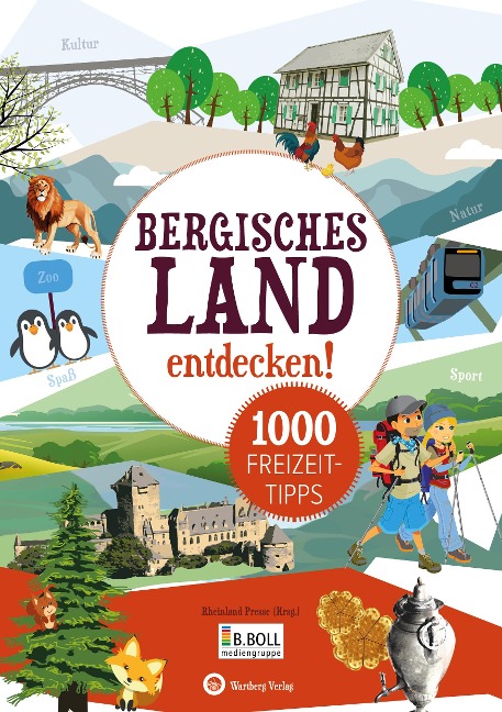 Bergisches Land entdecken! 1000 Freizeittipps - Rheinland Presse (Hrsg.