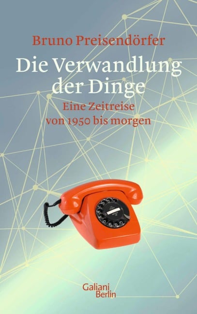 Die Verwandlung der Dinge - Bruno Preisendörfer