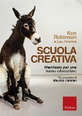 Cover-Bild zum Titel 'Scuola creativa. Manifesto per una nuova educazione' von 'Ken Robinson, Lou Aronica'
