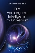 Cover-Bild zum Titel 'Die verborgene Intelligenz im Universum' von 'Bernard Haisch'