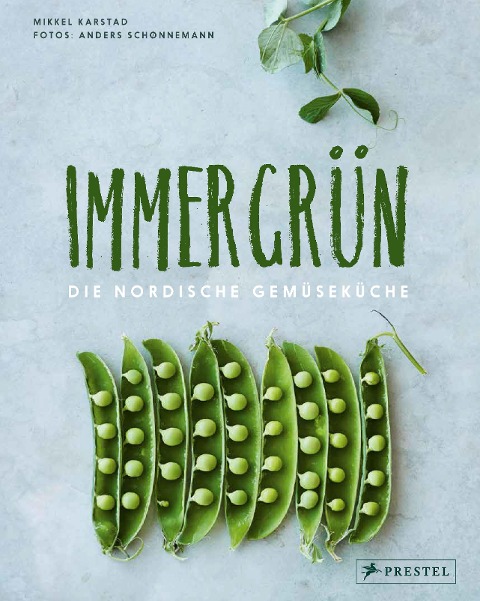 Immergrün: Die nordische Gemüseküche - Mikkel Karstad