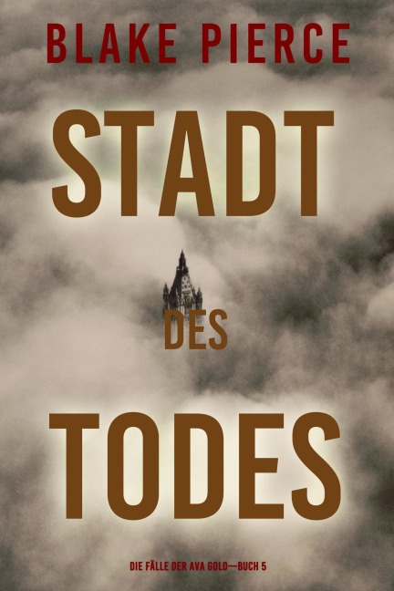 Stadt des Todes (Die Fälle der Ava Gold - Buch 5) - Blake Pierce