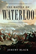 Cover-Bild zum Titel 'The Battle of Waterloo' von 'Jeremy Black'