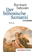Cover-Bild zum Titel 'Der böhmische Samurai' von 'Bernhard Setzwein'