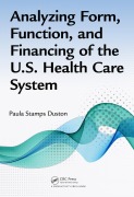 Cover-Bild zum Titel 'Analyzing Form, Function, and Financing of the U.S. Health Care System' von 'Paula Stamps Duston'