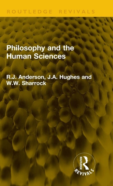 Philosophy and the Human Sciences - J. A. Hughes, W. W. Sharrock, R. J. Anderson