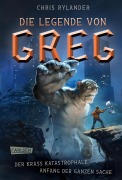 Cover-Bild zum Titel 'Die Legende von Greg 1: Der krass katastrophale Anfang der ganzen Sache' von 'Chris Rylander'