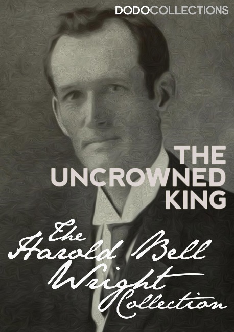 The Uncrowned King - Harold Bell Wright
