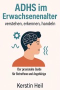 Cover-Bild zum Titel 'ADHS im Erwachsenenalter - verstehen, erkennen, handeln' von 'Kerstin Heil'