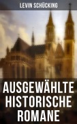 Cover-Bild zum Titel 'Ausgewählte historische Romane' von 'Levin Schücking'