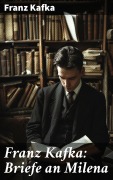Cover-Bild zum Titel 'Franz Kafka: Briefe an Milena' von 'Franz Kafka'