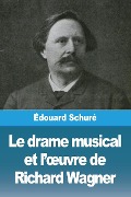 Le drame musical et l'¿uvre de Richard Wagner - Édouard Schuré