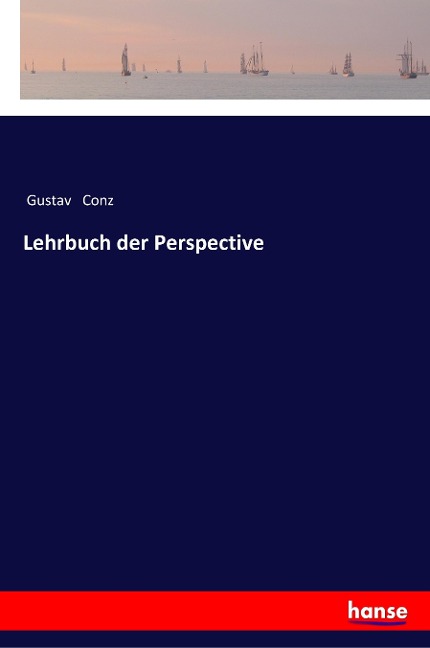 Lehrbuch der Perspective - Gustav Conz