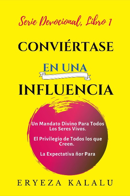 Conviértase En Una Influencia (Serie Devocional) - Eryeza Kalalu