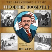 Cover-Bild zum Titel 'The Adventurous Life of Theodore Roosevelt' von 'Jim Weiss'