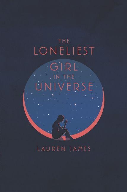 The Loneliest Girl in the Universe - Lauren James