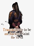Cover-Bild zum Titel 'Transmigrate to be an Ancient Saint' von 'Bie Yuan'