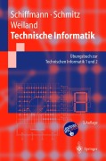 Cover-Bild zum Titel 'Technische Informatik' von 'Wolfram Schiffmann, Jürgen Weiland, Robert Schmitz'