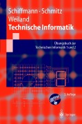 Cover-Bild zum Titel 'Technische Informatik' von 'Wolfram Schiffmann, Jürgen Weiland, Robert Schmitz'