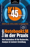 Cover-Bild zum Titel 'Google NoteboookLM in der Praxis | Fakten statt Halluzinationen' von 'Roman Fessler, Alexander Denz B. Sc.'