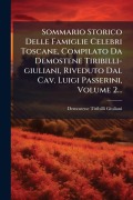 Cover-Bild zum Titel 'Sommario Storico Delle Famiglie Celebri Toscane, Compilato Da Demostene Tiribilli-giuliani, Riveduto Dal Cav. Luigi Passerini, Volume 2...' von 'Demostene Tiribilli-Giuliani'