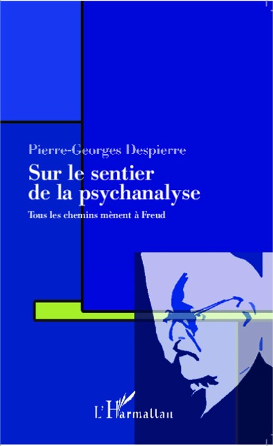Sur le sentier de la psychanalyse - Pierre-Georges Despierre