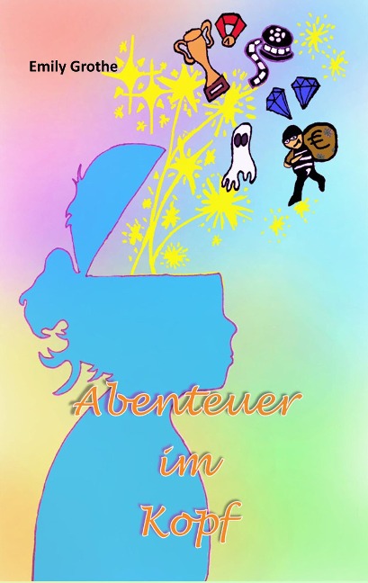 Abenteuer im Kopf - Emily Grothe