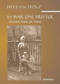 Cover-Bild zum Titel 'Es war eine Mutter - Abschied Stück für Stück' von 'Hella Scholz'