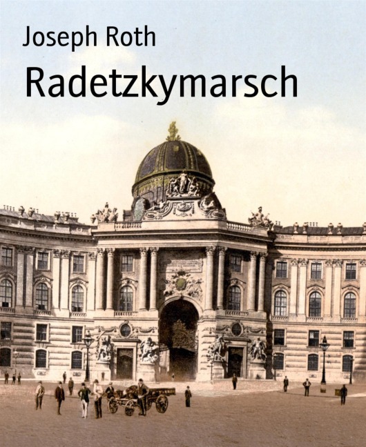 Radetzkymarsch - Joseph Roth