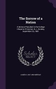 Cover-Bild zum Titel 'The Sorrow of a Nation: A Sermon Preached in the College Chapel at Princeton, N.J., Sunday, September 25, 1881' von 'James O. 1827-1899 Murray'