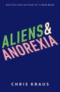 Cover-Bild zum Titel 'Aliens & Anorexia' von 'Chris Kraus'